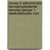 Niveau 2 Administratie Beroepsopleidende leerweg Leerjaar 1 deelkwalificatie MCK by Unknown