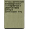Niveau 2 Administratie Beroepsopleidende leerweg Leerjaar 2 (deelkwalificatie zakelijke communicatie MVT) by S. Echternach