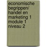 Economische begrippen/ Handel en marketing 1 module 1 niveau 2 door T. Vinck