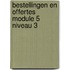 Bestellingen en offertes module 5 niveau 3