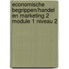 Economische begrippen/Handel en marketing 2 module 1 niveau 2 door T. Vinck