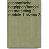 Economische begrippen/Handel en marketing 2 module 1 niveau 3 door T. Vinck