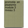 Promotie- en plaatsmix module 3 niveau 3 door J. Elschot