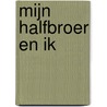 Mijn halfbroer en ik by Annemarie Bon