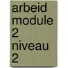 Arbeid module 2 niveau 2 door W. Smits
