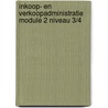 Inkoop- en verkoopadministratie module 2 niveau 3/4 by P. Gabriels