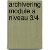 Archivering module A niveau 3/4 door J. Aben