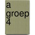 A groep 4