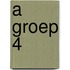 A groep 4