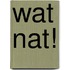 Wat nat!