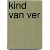 Kind van ver door R. Broere