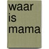 Waar is mama