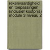 Rekenvaardigheid en toepassingen (inclusief kostprijs) module 3 niveau 2 by G. Mijnlieff