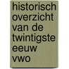 Historisch overzicht van de twintigste eeuw vwo by W. Midema