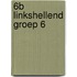 6B linkshellend groep 6