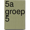 5A groep 5 door D. Janssen
