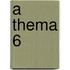 A thema 6