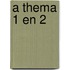 A thema 1 en 2