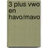 3 Plus vwo en havo/mavo