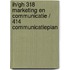 IH/GH 318 Marketing en communicatie / 414 Communicatieplan