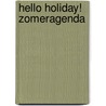 Hello Holiday! zomeragenda by Unknown