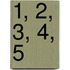 1, 2, 3, 4, 5
