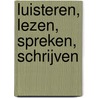 Luisteren, lezen, spreken, schrijven by H. van den Bergh