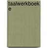 Taalwerkboek e door Onbekend