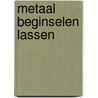 Metaal beginselen lassen by Hermsen