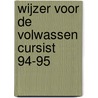 Wijzer voor de volwassen cursist 94-95 by Deursen