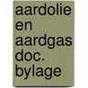 Aardolie en aardgas doc. bylage door Onbekend