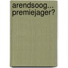 Arendsoog... premiejager? door Paul Nowee