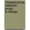 Niveaucurcus rekenen progr. a-niveau by Leuverink