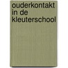 Ouderkontakt in de kleuterschool by Joosje van Geest
