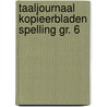 Taaljournaal kopieerbladen spelling gr. 6 by Horst