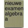 Nieuwe examen algebra a door Struik