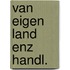 Van eigen land enz handl.
