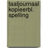Taaljournaal kopieerbl. spelling by Unknown