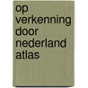 Op verkenning door nederland atlas door Jack Hart