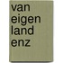 Van eigen land enz