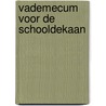 Vademecum voor de schooldekaan door Onbekend