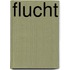 Flucht