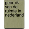 Gebruik van de ruimte in nederland by K.M.W. Douven