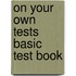 On your own tests basic test book
