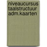 Niveaucursus taalstructuur adm.kaarten door Alphen