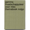 Gamma maatschappyleer voor mbo themaboek mdgo door Onbekend