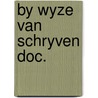 By wyze van schryven doc. by Dyck