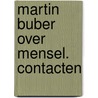 Martin buber over mensel. contacten door Knapen