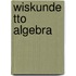 Wiskunde tto algebra