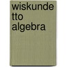 Wiskunde tto algebra by Ehrnst